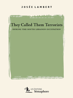 cover image of They Called them Terrorists during the South Lebanon Occupation